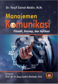 Image of Manajemen Komunikasi : Filosofi, Konsep dan Aplikasi